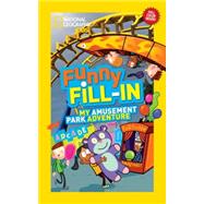 National Geographic Kids Funny Fill-in: My Amusement Park Adventure