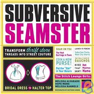 Subversive Seamster: Transform Thrift Store Threads into Street Couture