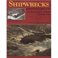 Shipwrecks, Disasters and Rescues of the Graveyard of the Atlantic and Cape Fear