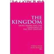 The Kingdom: Saudi Arabia and the Challenge of the 21st Century