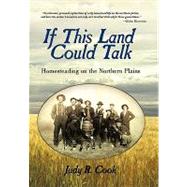 If This Land Could Talk: Homesteading on the Northern Plains