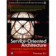 Service-Oriented Architecture A Field Guide to Integrating XML and Web Services