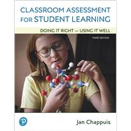 Classroom Assessment for Student Learning: Doing It Right - Using It Well Plus Enhanced Pearson eText -- Access Card Package, 3/e