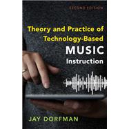Theory and Practice of Technology-Based Music Instruction Second Edition