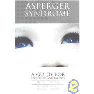 Asperger Syndrome : A Guide for Educators and Parents
