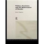 Politics, Feminism and the Reformation of Gender