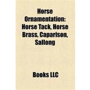 Horse Ornamentation : Horse Tack, Horse Brass, Caparison, Sallong
