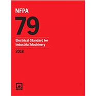 NFPA 79: Electrical Standard for Industrial Machinery, 2018 Edition (PIN: 7918)