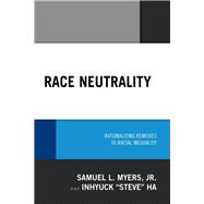 Race Neutrality Rationalizing Remedies to Racial Inequality