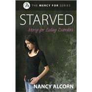 Starved : Mercy for Eating Disorders