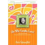 She Who Laughs, Lasts! : Laugh-Out-Loud Stories from Today's Best-Known Women of Faith