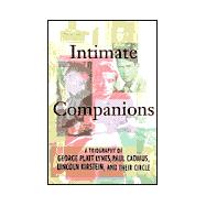 Intimate Companions : A Triography of George Platt Lynes, Paul Cadmus, Lincoln Kirstein, and Their Circle