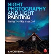 Night Photography and Light Painting: Finding your way in the dark