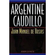 Argentine Caudillo Juan Manuel de Rosas
