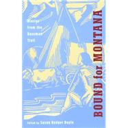 Bound for Montana Diaries From The Bozeman Trail