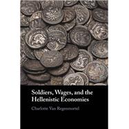 Soldiers, Wages, and the Hellenistic Economies