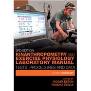 Kinanthropometry and Exercise Physiology Laboratory Manual: Tests, Procedures and Data