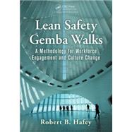 Lean Safety Gemba Walks: A Methodology for Workforce Engagement and Culture Change