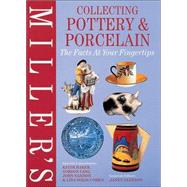 Millers Collecting Pottery and Porcelain : The Facts at Your Fingertips