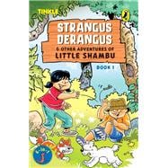 Strangus Derangus & Other Adventures of Little Shambu (Book 1)