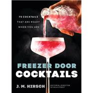 Freezer Door Cocktails 75 Cocktails That Are Ready When You Are