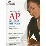 Cracking the AP World History Exam, 2009 Edition