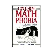 Conquering Math Phobia : A Painless Primer