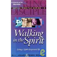 Walking in the Spirit : Living a Spirit-Empowered Life