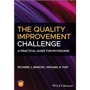 The Quality Improvement Challenge A Practical Guide for Physicians