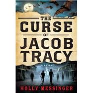 The Curse of Jacob Tracy A Novel