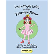 Look-At-Me Lucy and the Rearview Mirror