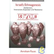 Israel's Ethnogenesis: Settlement, Interaction, Expansion and Resistance