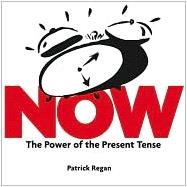 Now : Discovering the Power of the Present Tense