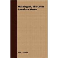 Washington, The Great American Mason