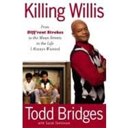 Killing Willis : From Diff'rent Strokes to the Mean Streets to the Life I Always Wanted