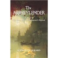 The Moneylender A Novel of the Inner Life of Shakespeare's Shylock