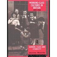 Working Class Cultures in Britain, 1890-1960: Gender, Class and Ethnicity