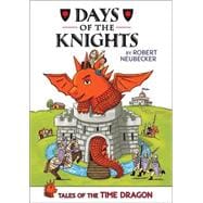 Tales of the Time Dragon #1: Days of the Knights - Library Edition