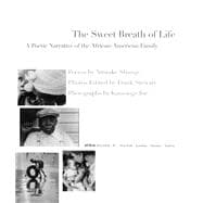 The Sweet Breath of Life A Poetic Narrative of the African-American Family