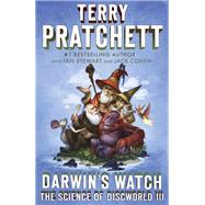 Darwin's Watch The Science of Discworld III: A Novel