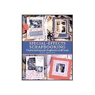 Special-Effects Scrapbooking : Creative Techniques for Scrapbookers at All Levels,9780823048984