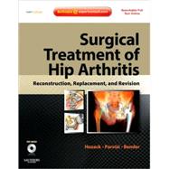 Surgical Treatment of Hip Arthritis: Reconstruction, Replacement, and Revision (Book with DVD and Access code)