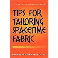 Tips for Tailoring Spacetime Fabric