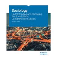 Sociology: Understanding and Changing the Social World, Comprehensive Edition, Version 2.0