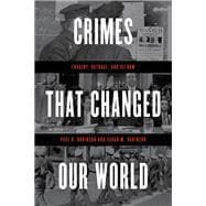 Crimes That Changed Our World Tragedy, Outrage, and Reform