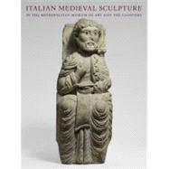 Italian Medieval Sculpture in the Metropolitan Museum of Art and the Cloisters