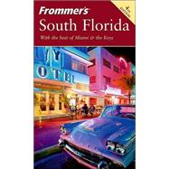 Frommer's<sup>®</sup> South Florida: With the Best of Miami & the Keys, 4th Edition