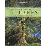 The Meaning of Trees Botany - History - Healing - Love