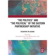 æThe PoliticsÆ and æThe PoliticalÆ of the Eastern Partnership Initiative: Reshaping the Agenda