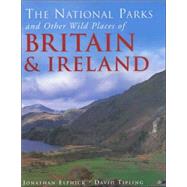 The National Parks of Other Wild Places of Britain and Ireland